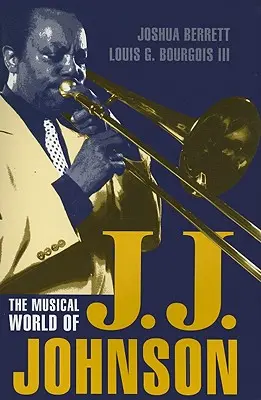 Il mondo musicale di J.J. Johnson - The Musical World of J.J. Johnson