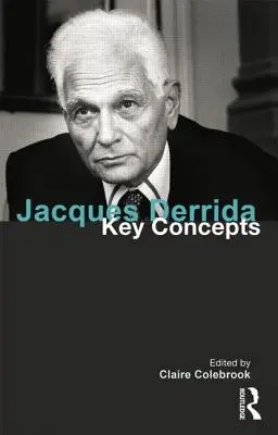 Jacques Derrida: Concetti chiave - Jacques Derrida: Key Concepts