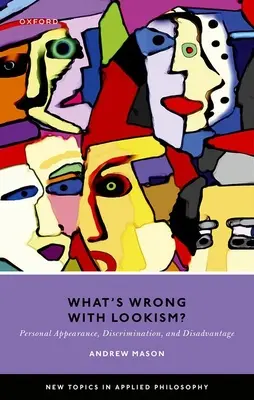 Cosa c'è di sbagliato nel lookismo? Aspetto personale, discriminazione e svantaggio - What's Wrong with Lookism?: Personal Appearance, Discrimination, and Disadvantage