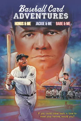Baseball Card Adventures 3-Book Set: Honus e me, Jackie e me, Babe e me - Baseball Card Adventures 3-Book Box Set: Honus & Me, Jackie & Me, Babe & Me