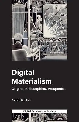 Materialismo digitale: Origini, filosofie, prospettive - Digital Materialism: Origins, Philosophies, Prospects