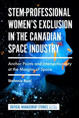 L'esclusione delle donne professioniste nel settore spaziale canadese: Punti di ancoraggio e intersezionalità ai margini dello spazio - Stem-Professional Women's Exclusion in the Canadian Space Industry: Anchor Points and Intersectionality at the Margins of Space