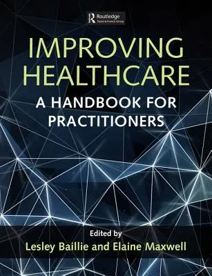 Migliorare l'assistenza sanitaria: Un manuale per operatori sanitari - Improving Healthcare: A Handbook for Practitioners