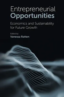 Opportunità imprenditoriali: Economia e sostenibilità per la crescita futura - Entrepreneurial Opportunities: Economics and Sustainability for Future Growth