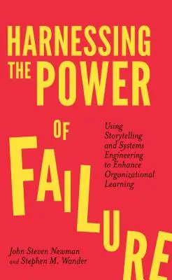 Sfruttare il potere del fallimento: L'uso della narrazione e dell'ingegneria dei sistemi per migliorare l'apprendimento organizzativo - Harnessing the Power of Failure: Using Storytelling and Systems Engineering to Enhance Organizational Learning
