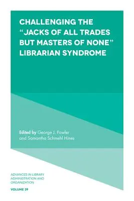 Sfidare la sindrome del bibliotecario “esperto di tutti i mestieri, ma maestro di nessuno”. - Challenging the Jacks of All Trades But Masters of None