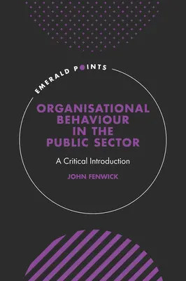Comportamento organizzativo nel settore pubblico: Un'introduzione critica - Organisational Behaviour in the Public Sector: A Critical Introduction