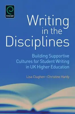 Scrivere nelle discipline: Costruire culture di supporto per la scrittura degli studenti nell'istruzione superiore del Regno Unito - Writing in the Disciplines: Building Supportive Cultures for Student Writing in UK Higher Education