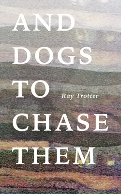 E i cani per inseguirli - And Dogs to Chase Them