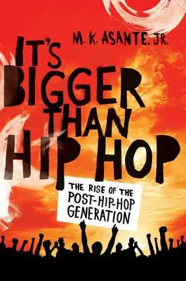 È più grande dell'hip hop: l'ascesa della generazione post-hip hop - It's Bigger Than Hip Hop: The Rise of the Post-Hip-Hop Generation