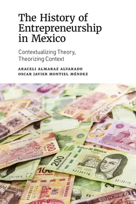 Storia dell'imprenditorialità in Messico: Contestualizzare la teoria, teorizzare il contesto - The History of Entrepreneurship in Mexico: Contextualizing Theory, Theorizing Context