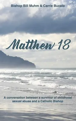 Matteo 18: Conversazione tra un sopravvissuto ad abusi sessuali su minori e un vescovo cattolico - Matthew 18: A Conversation Between a Survivor of Child Sexual Abuse and a Catholic Bishop