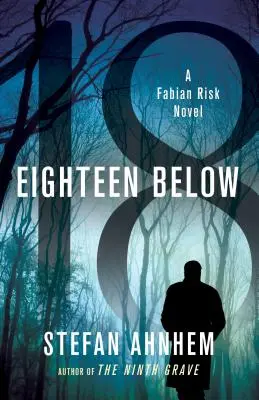 Diciotto sotto: Un romanzo di Fabian Risk - Eighteen Below: A Fabian Risk Novel
