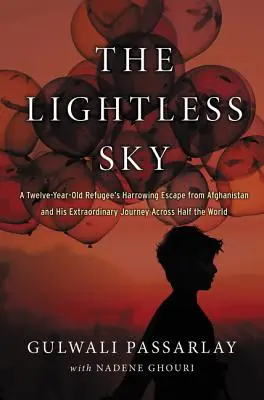 Il cielo senza luce: La straziante fuga di un rifugiato di dodici anni dall'Afghanistan e il suo straordinario viaggio attraverso mezzo mondo - The Lightless Sky: A Twelve-Year-Old Refugee's Harrowing Escape from Afghanistan and His Extraordinary Journey Across Half the World