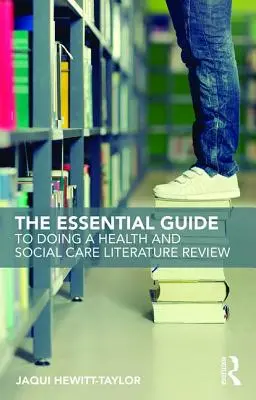 Guida essenziale alla revisione della letteratura in materia di assistenza sanitaria e sociale - The Essential Guide to Doing a Health and Social Care Literature Review