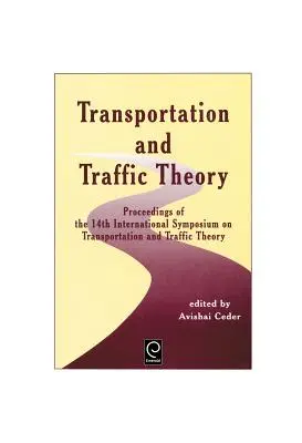 Teoria del trasporto e del traffico: Atti del 14° simposio internazionale sulla teoria del trasporto e del traffico - Transportation and Traffic Theory: Proceedings of the 14th International Symposium on Transportation and Traffic Theory