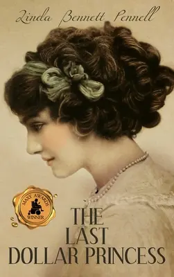 La principessa dell'ultimo dollaro: La ricerca dell'indipendenza di una giovane ereditiera nell'America della Gilded Age e nell'Inghilterra dell'anno dell'incoronazione di Giorgio V - The Last Dollar Princess: A Young Heiress's Quest for Independence in Gilded Age America and George V's Coronation Year England