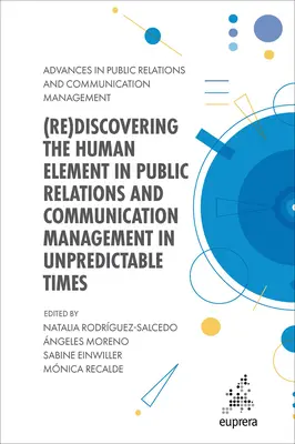 (Ri)scoprire l'elemento umano nelle relazioni pubbliche e nella gestione della comunicazione in tempi imprevedibili - (Re)Discovering the Human Element in Public Relations and Communication Management in Unpredictable Times