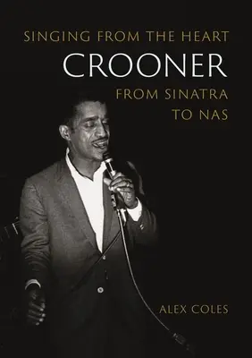 Crooner: Cantare con il cuore da Sinatra a NAS - Crooner: Singing from the Heart from Sinatra to NAS