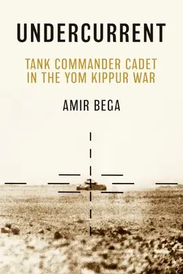 Undercurrent: Comandante di carro armato cadetto nella guerra dello Yom Kippur - Undercurrent: Tank Commander Cadet in the Yom Kippur War