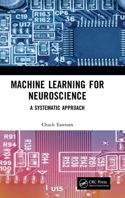 Apprendimento automatico per le neuroscienze: Un approccio sistematico - Machine Learning for Neuroscience: A Systematic Approach
