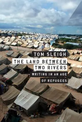 La terra tra due fiumi: Scrivere in un'epoca di rifugiati - The Land Between Two Rivers: Writing in an Age of Refugees