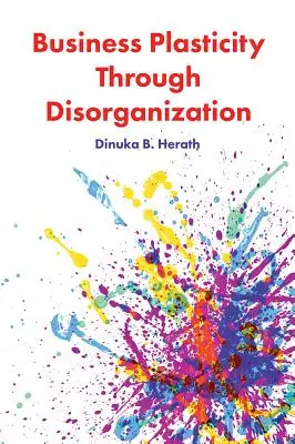 Plasticità aziendale attraverso la disorganizzazione - Business Plasticity Through Disorganization