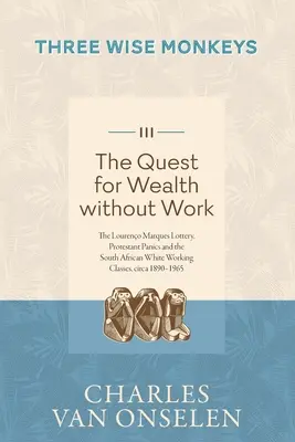 LA RICERCA DELLA SALUTE SENZA LAVORO - Volume 3/Tre scimmie sagge - THE QUEST FOR WEALTH WITHOUT WORK - Volume 3/Three Wise Monkeys