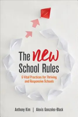 Le nuove regole della scuola: 6 pratiche vitali per una scuola prospera e reattiva - The New School Rules: 6 Vital Practices for Thriving and Responsive Schools