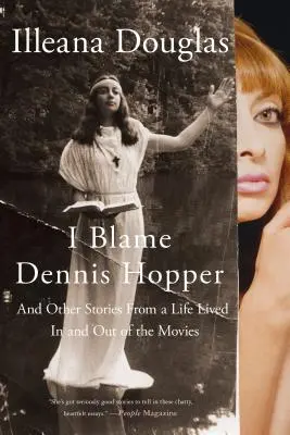 Do la colpa a Dennis Hopper: And Other Stories from a Life Lived in and Out of the Movies (E altre storie di una vita vissuta dentro e fuori dal cinema) - I Blame Dennis Hopper: And Other Stories from a Life Lived in and Out of the Movies