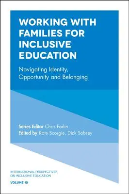 Lavorare con le famiglie per un'educazione inclusiva: Navigare tra identità, opportunità e appartenenza - Working with Families for Inclusive Education: Navigating Identity, Opportunity and Belonging