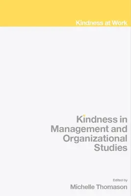 La gentilezza negli studi sulla gestione e sulle organizzazioni - Kindness in Management and Organizational Studies