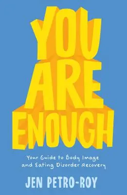 Tu sei abbastanza: la tua guida al recupero dell'immagine corporea e dei disturbi alimentari - You Are Enough: Your Guide to Body Image and Eating Disorder Recovery
