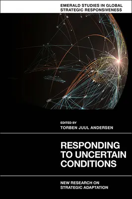 Rispondere a condizioni incerte: Nuove ricerche sull'adattamento strategico - Responding to Uncertain Conditions: New Research on Strategic Adaptation
