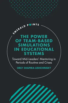 Il potere delle simulazioni di gruppo nei sistemi educativi: Verso il mentoring dei mid-leader nei periodi di routine e di crisi - The Power of Team-Based Simulations in Educational Systems: Toward Mid-Leaders' Mentoring in Periods of Routine and Crises