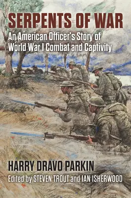 Serpenti di guerra: la storia di un ufficiale americano tra combattimenti e prigionia nella Prima Guerra Mondiale - Serpents of War: An American Officer's Story of World War I Combat and Captivity