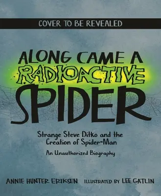 Arrivò un ragno radioattivo: Strange Steve Ditko e la creazione dell'Uomo Ragno - Along Came a Radioactive Spider: Strange Steve Ditko and the Creation of Spider-Man