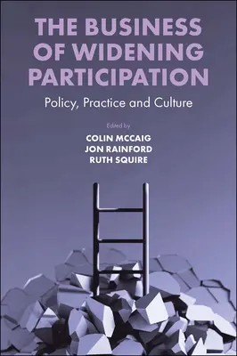 Il business della partecipazione allargata: Politica, pratica e cultura - The Business of Widening Participation: Policy, Practice and Culture