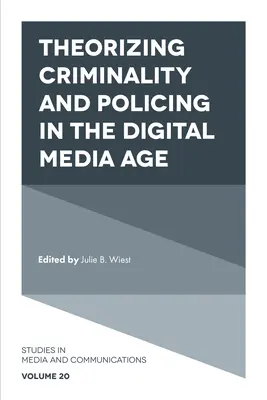 Teorizzare la criminalità e la polizia nell'era dei media digitali - Theorizing Criminality and Policing in the Digital Media Age