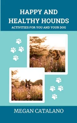 Segugi felici e sani: Attività per voi e il vostro cane - Happy and Healthy Hounds: Activities for You and Your Dog