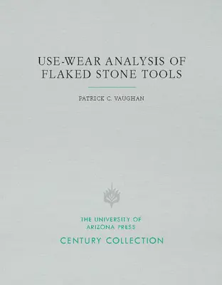 Analisi dell'usura degli utensili in pietra scheggiata - Use-Wear Analysis of Flaked Stone Tools