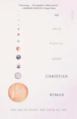 Egli deteneva la luce radicale: L'arte della fede, la fede dell'arte - He Held Radical Light: The Art of Faith, the Faith of Art