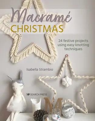 Macrame di Natale: 24 progetti festivi con facili tecniche di annodatura - Macrame Christmas: 24 Festive Projects Using Easy Knotting Techniques