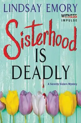 La sorellanza è mortale: Un mistero sulle sorelle della sorellanza - Sisterhood Is Deadly: A Sorority Sisters Mystery