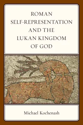 L'autorappresentazione romana e il Regno di Dio lucano - Roman Self-Representation and the Lukan Kingdom of God