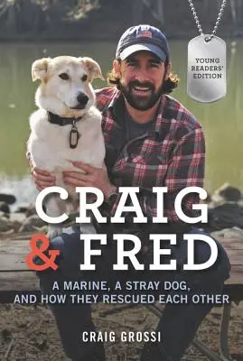 Craig e Fred: un marine, un cane randagio e come si sono salvati a vicenda - Craig & Fred: A Marine, a Stray Dog, and How They Rescued Each Other