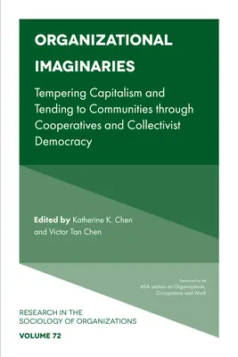 Immaginari organizzativi: Temperare il capitalismo e curare le comunità attraverso le cooperative e la democrazia collettiva - Organizational Imaginaries: Tempering Capitalism and Tending to Communities Through Cooperatives and Collectivist Democracy