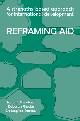 Riformulare gli aiuti: Un approccio basato sui punti di forza per lo sviluppo internazionale - Reframing Aid: A Strengths-Based Approach for International Development