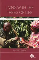 Vivere con gli alberi della vita: Verso la trasformazione dell'agricoltura tropicale - Living with the Trees of Life: Towards the Transformation of Tropical Agriculture