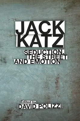 Jack Katz: Seduzione, strada ed emozione - Jack Katz: Seduction, the Street and Emotion